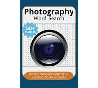 Photography Word Search: PUZZLES FOR ADULTS AND TEENS | Word Searches With Easy To Read Print about Photography, and all things related | 6x9 inches | ... | 50+ Puzzles...For pastime and education