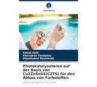 Photokatalysatoren auf der Basis von Cu2ZnSnS4(CZTS) für den Abbau von Farbstoffen: CZTS für den Abbau von Farbstoffen