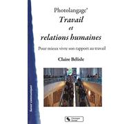 Photolangage Travail et relations humaines: Pour mieux vivre son rapport au travail