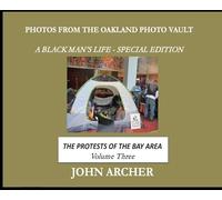 Photos From The Oakland Photo Vault - A Black Man's Life (Special Edition): The Protests Of The Bay Area, Volume 3