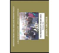 Photos From The Oakland Photo Vault - A Black Man's Life (Special Edition) Volume 6: The Protests Of The Bay Area, Volume 6: The Protests Of The Bay Area, Volume 5