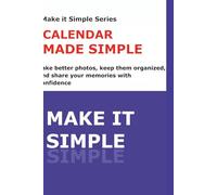 Photos Made Simple: A Step-by-Step Guide to Taking, Organizing, and Sharing Photos on Your Phone (Make It Simple Series)