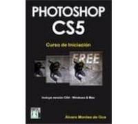 Photoshop Cs5 Curso Iniciacion: Incluye Versio Cs4-windows Y Mac