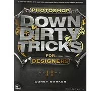 Photoshop Down & Dirty Tricks for Designers: Volume 2 by Barker, Corey (2014) Paperback