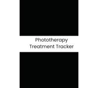 Phototherapy Treatment Tracker: The 90-Day Patient Logbook for Narrowband UVB and PUVA Therapy: Daily Session Records, Dosage Tracking, and Skin Reaction Monitoring