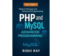 PHP and MySQL Advanced Programming, Volume 2: Object-Oriented and Advanced PHP Techniques: Master OOP, File Handling, Query Optimization, Secure ... (PHP and MySQL Advanced Programming Series)