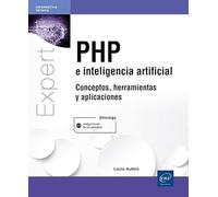 PHP E INTELIGENCIA ARTIFICIAL: CONCEPTOS, HERRAMIENTAS Y APLICACIONES