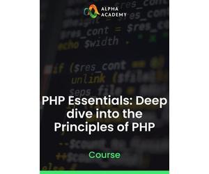 PHP Essentials: Deep dive into the Principles of PHP Alpha Academy (PC / Mobile) Key GLOBAL