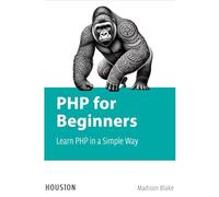 PHP for Beginners: Learn PHP in a Simple Way: Learn the fundamental concepts of PHP for beginners, from environment setup to integration with databases and Frontend.