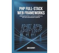 PHP Full-Stack Web Frameworks: Utilizing Laravel for E-Commerce Platforms and User Authentication Systems