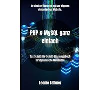 PHP & MySQL ganz einfach: Das Schritt-für-Schritt-Einsteigerbuch für dynamische Webseiten