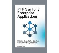 PHP Symfony Enterprise Applications: Building Robust Web Services with Dependency Injection