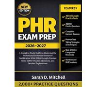 PHR Exam Prep 2026-2027: A Complete Study Guide to Mastering the Professional in Human Resources Certification With 20 Full-Length Practice Tests, 2,000+ Practice Questions, and Detailed Explanations