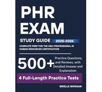 PHR Exam Study Guide 2025-2026: Complete Prep for the HRCI Professional in Human Resources Certification with 4 Full-Length Practice Tests, Detailed Content Review, and Proven Exam Strategies