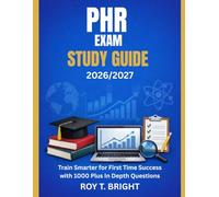 PHR EXAM STUDY GUIDE 2026/2027: Train Smarter for First Time Success with 1000 Plus In Depth Questions
