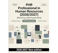 PHR Professional in Human Resources (2026/2027) : Official Prep: 1000 Practice MCQs: Workforce planning, compliance, analytics, and employee relations - targeted certification revision