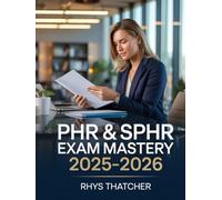 PHR & SPHR Exam Mastery 2025-2026: HR Strategy, Employee Relations and Compliance with Practice Exercises