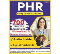 PHR Study Guide 2026-2027: 700 Practice Questions for the Professional in Human Resources Exam | Realistic Tests with Detailed Answers & Explanations for Certification Success