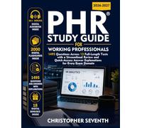 PHR Study Guide for Working Professionals: 1495 Questions Across 13 Full-Length Tests with a Streamlined Review and Quick-Access Answer Explanations for Every Exam Domain