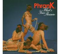 Phrank - What's Your Pleasure