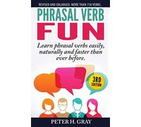 Phrasal Verb Fun: Learn phrasal verbs easily, naturally and faster than ever before