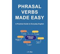 Phrasal Verbs Made Easy: A Practical Guide to Everyday English