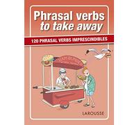 Phrasal verbs to take away (LAROUSSE - Lengua Inglesa - Manuales prácticos)