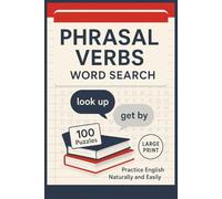 Phrasal Verbs Word Search (Large Print): 100 Word Searches Featuring 1,500 Common Phrasal Verbs for ESL Learners-Conversation Practice, Fluency Building, Exam Prep & Everyday English