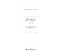 Phraser les vagues: Virginia Woolf, Les Vagues