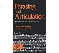 Phrasing & Articulation: A Contribution to a Rhetoric of Music (Norton Library)