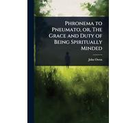 Phronema to Pneumato, or, The Grace and Duty of Being Spiritually Minded