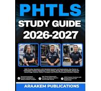 PHTLS STUDY GUIDE 2026-2027: 1000 Practice Questions with Detailed Answers and Explanations, Key Points on Prehospital Trauma Assessment, Airway and ... and Critical Prehospital Decision-Making