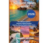 PHU OUOC TRAVEL GUIDE 2026: The Ultimate Guide to Vietnam's Island Paradise: Beaches, Resorts, Food & Hidden Gems