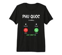PHU QUOC está Llamando y Debo IR a Vietnam de Viaje Camiseta Premium