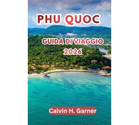 Phu Quoc Guida di viaggio 2026: Esplora spiagge, salti da isole all'altra, il Parco Nazionale di Phu Quoc, cibo di strada vietnamita, mercati notturni ... per l'isola preferita del Vietnam nel 2026