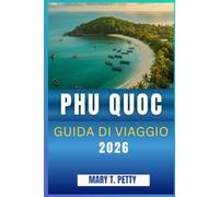 PHU QUOC GUIDA DI VIAGGIO 2026: Scoprire L'isola paradisiaca del Vietnam con spiagge panoramiche, luoghi segreti e gemme culturali