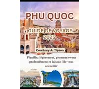 PHU QUOC GUIDE DE VOYAGE 2025: Planifiez légèrement, promenez-vous profondément et laissez l'île vous accueillir