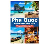 Phu Quoc Insel Reiseführer 2026: Ihr Schritt-für-Schritt-Leitfaden zu Stränden, Essen und Abenteuern auf Vietnams Inseljuwel