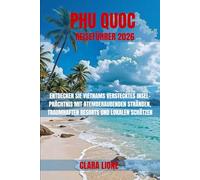 PHU QUOC REISEFÜHRER 2026: ENTDECKEN SIE VIETNAMS VERSTECKTES INSEL-PRÄCHTNIS MIT ATEMBERAUBENDEN STRÄNDEN, TRAUMHAFTEN RESORTS UND LOKALEN SCHÄTZEN