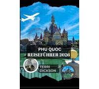 PHU QUOC REISEFÜHRER 2026: Phu Quoc aufgedeckt: Ein vollständiger Reiseführer zum Küstenparadies Vietnams