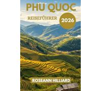 PHU QUOC REISEFÜHRER 2026: „Strände, Kultur, Essen und Abenteuer auf Vietnams Perleninsel“