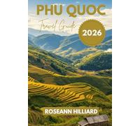 PHU QUOC TRAVEL GUIDE 2026: “Beaches, Culture, Food and Adventure on Vietnam’s Pearl Island”