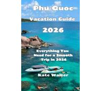 Phu Quoc Vacation Guide 2026: Everything You Need for a Smooth Trip in 2026 (Your Ultimate Travel Guides)