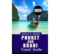 PHUKET AND KRABI TRAVEL GUIDE 2025: Your Ultimate Journey through thailand’s southern jewels”