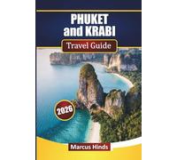PHUKET and KRABI TRAVEL GUIDE 2026: Explore Beaches, Island Hopping, Thai Cuisine, Outdoor Activities, and Trip Planning Tips for Your Thailand Journey
