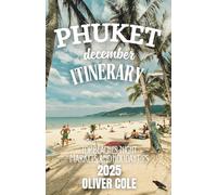 Phuket December Itinerary 2025: Your Complete Travel Guide to Beaches, Festivals, and Adventures in Thailand’s High Season