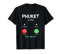 Phuket está Llamando y Debo IR a Tailandia de Viaje Camiseta