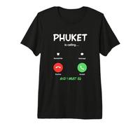 Phuket está Llamando y Debo IR a Tailandia de Viaje Camiseta Premium