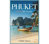 Phuket Guía de viaje 2026: Consejos de expertos, playas, gastronomía, aventuras y todo lo necesario para explorar el paraíso insular de Tailandia