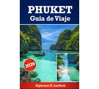 Phuket Guía de viaje 2026: Explorando lo mejor de las maravillas insulares de Tailandia en playas, cultura, aventura y vida local